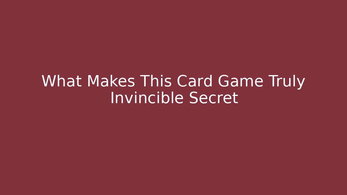 What Makes This Card Game Truly Invincible Secret