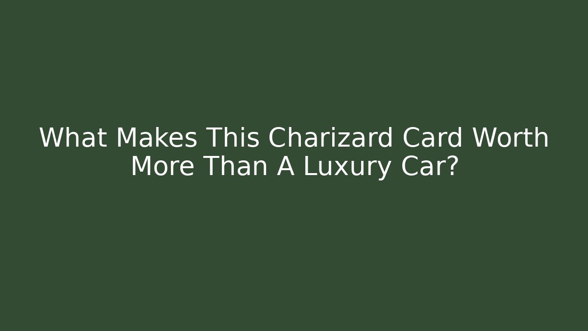 What Makes This Charizard Card Worth More Than A Luxury Car?