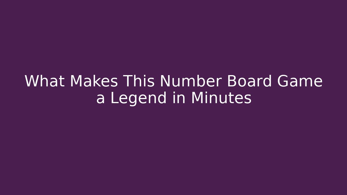 What Makes This Number Board Game a Legend in Minutes