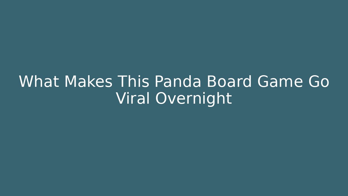 What Makes This Panda Board Game Go Viral Overnight