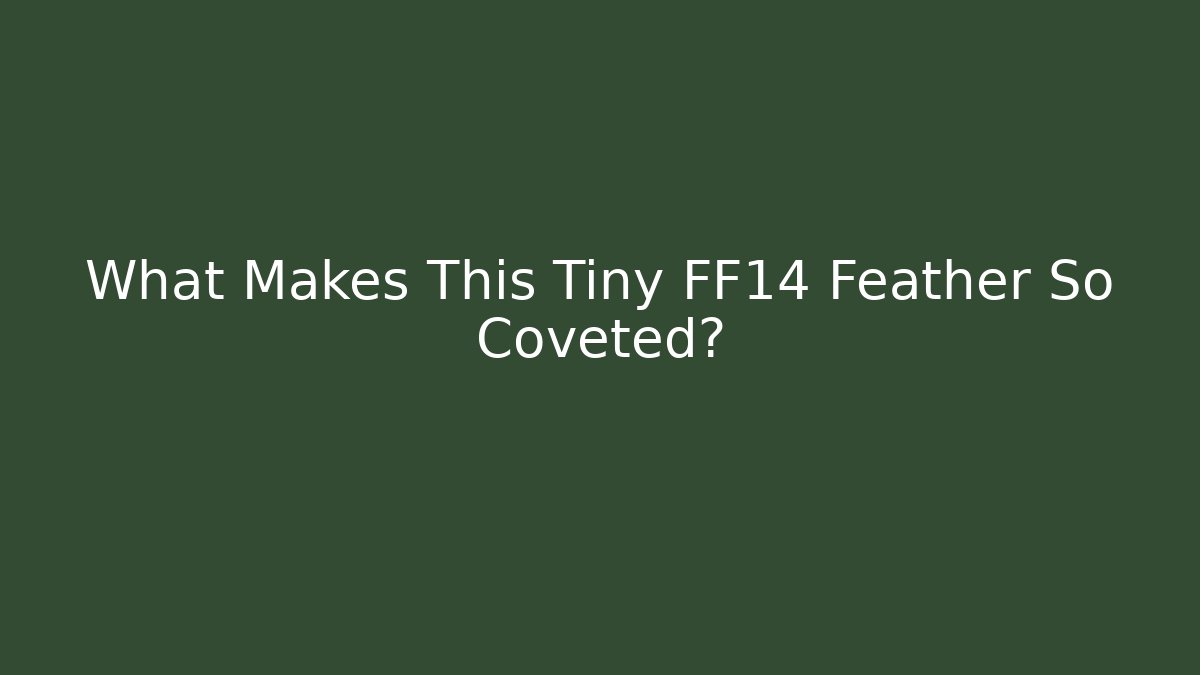 What Makes This Tiny FF14 Feather So Coveted?