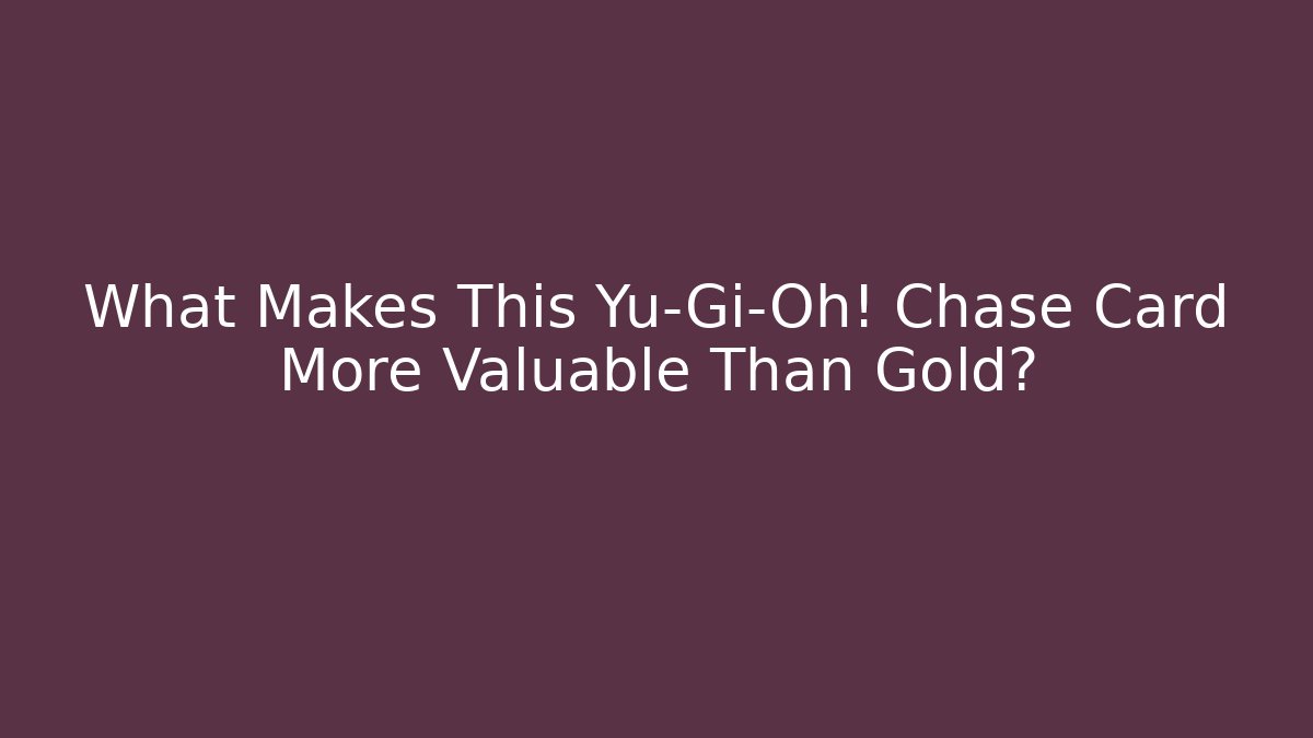 What Makes This Yu-Gi-Oh! Chase Card More Valuable Than Gold? - Critter Realm