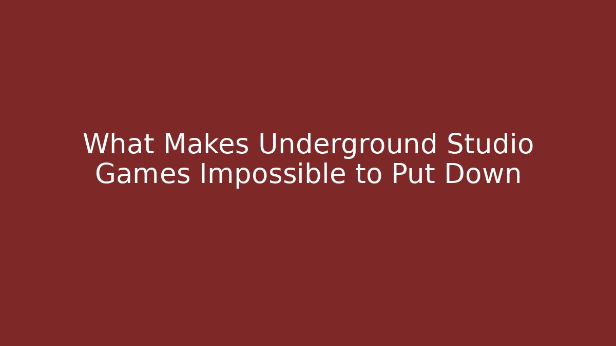 What Makes Underground Studio Games Impossible to Put Down - Critter Realm