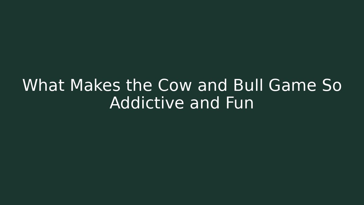 What Makes the Cow and Bull Game So Addictive and Fun