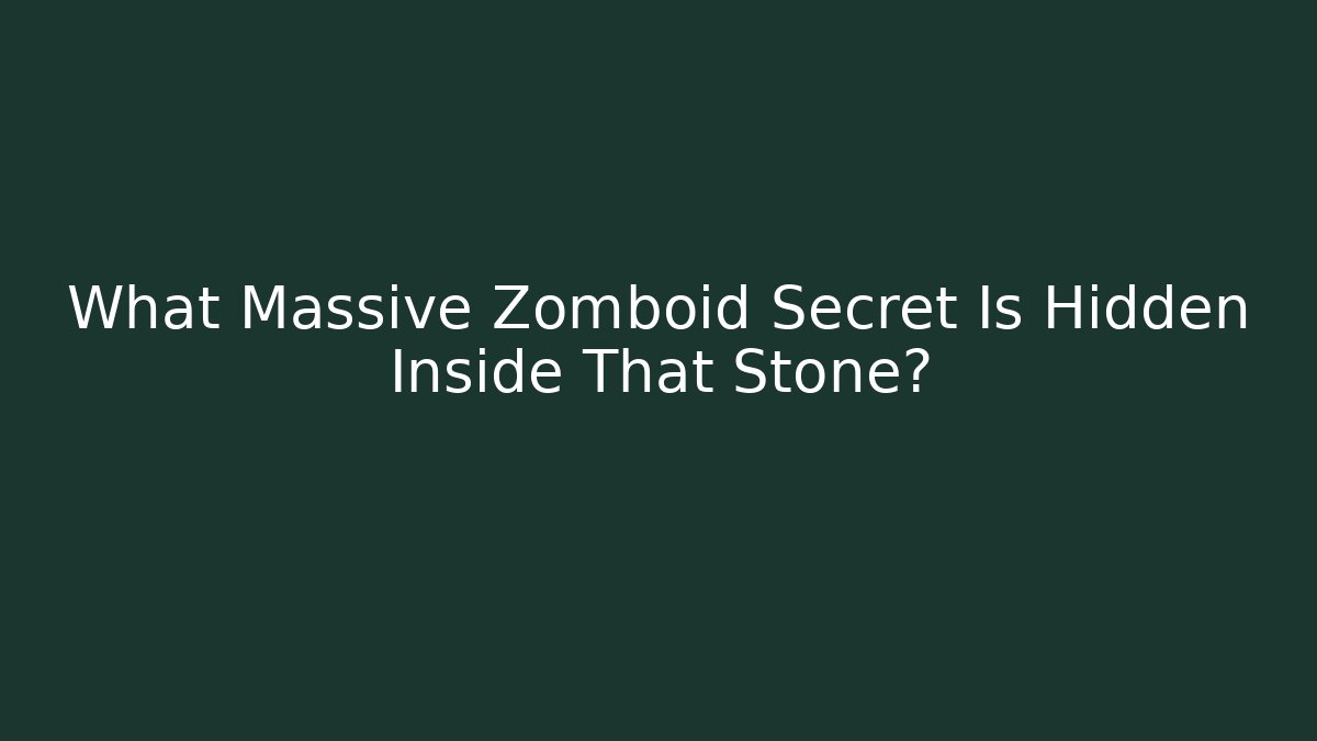 What Massive Zomboid Secret Is Hidden Inside That Stone?