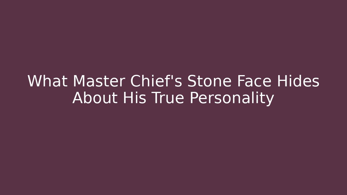 What Master Chief’s Stone Face Hides About His True Personality