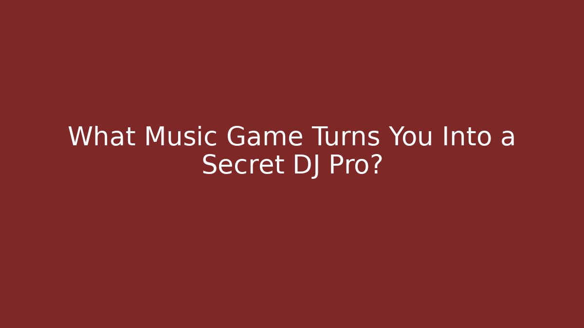 What Music Game Turns You Into a Secret DJ Pro?