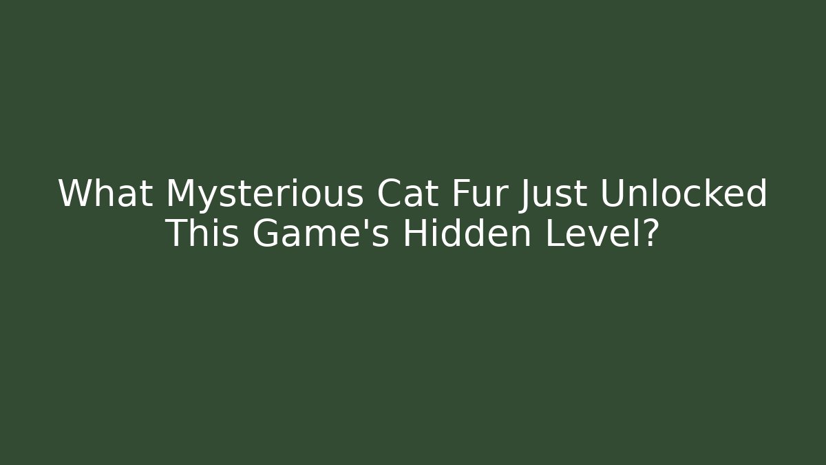 What Mysterious Cat Fur Just Unlocked This Game's Hidden Level?