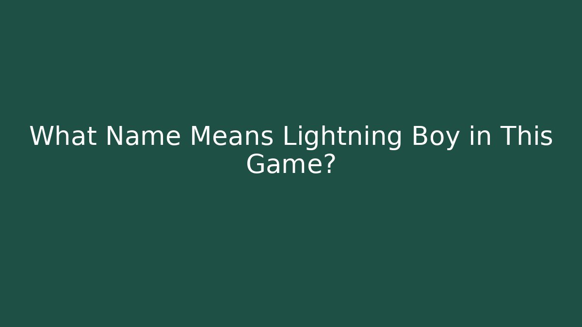 What Name Means Lightning Boy in This Game?
