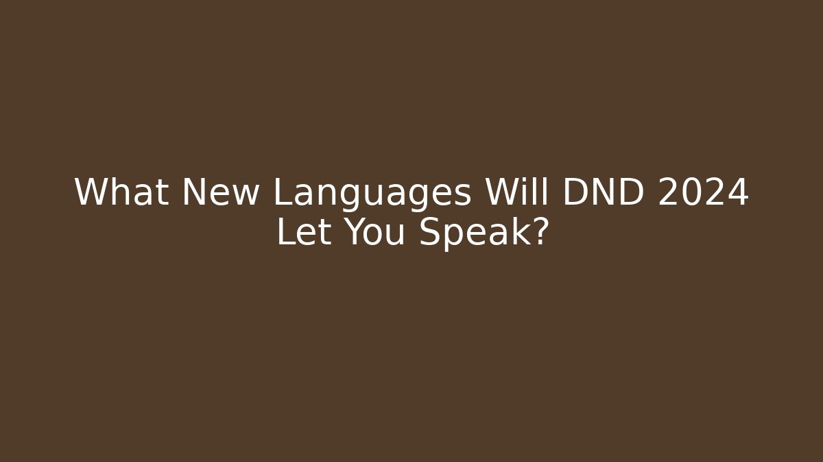What New Languages Will DND 2024 Let You Speak? - Critter Realm