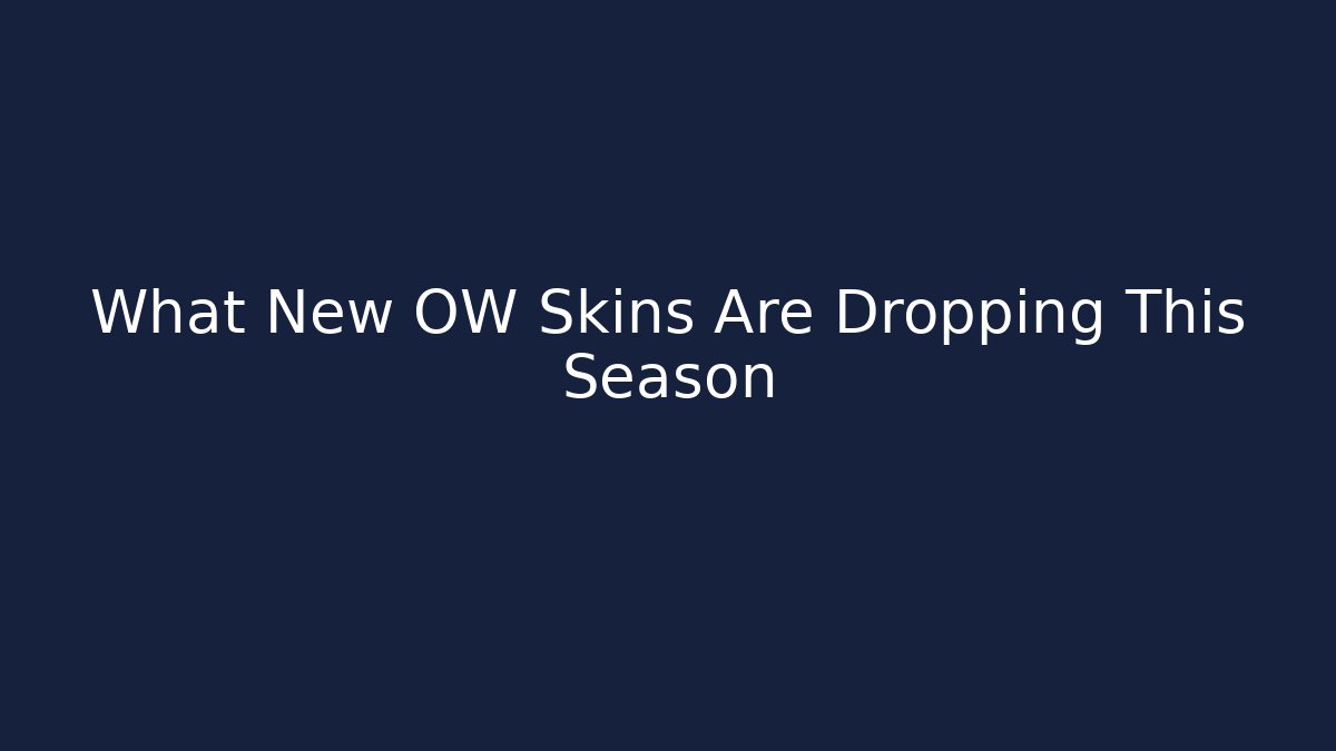 What New OW Skins Are Dropping This Season