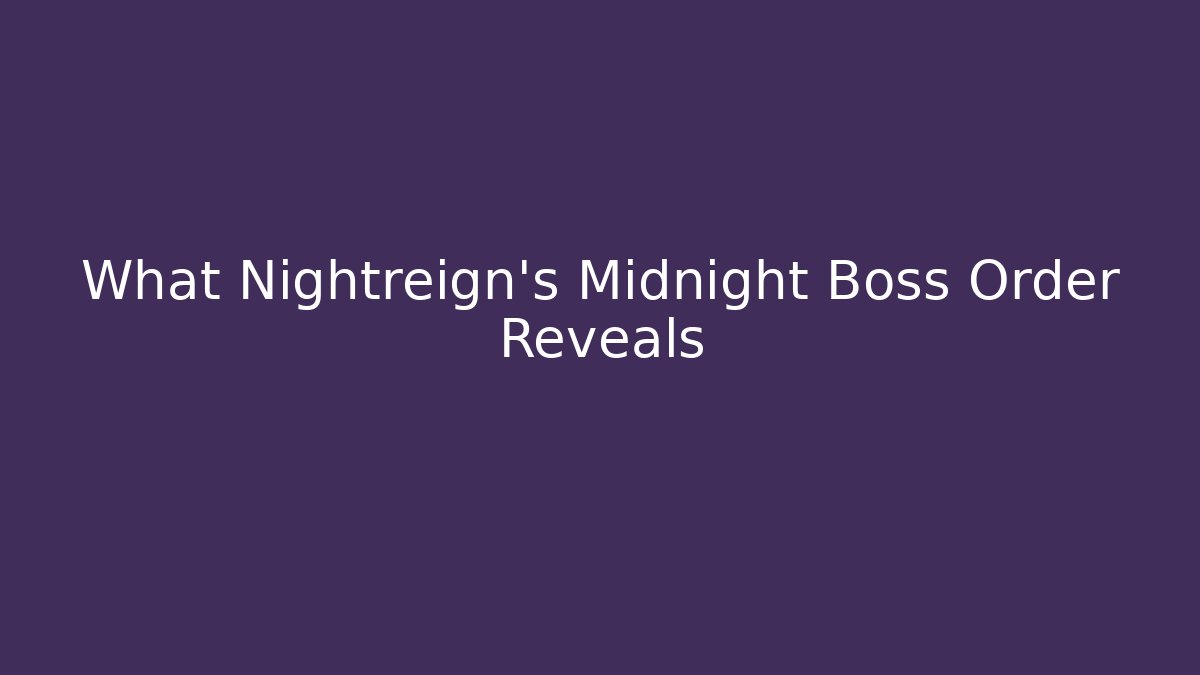 What Nightreign's Midnight Boss Order Reveals