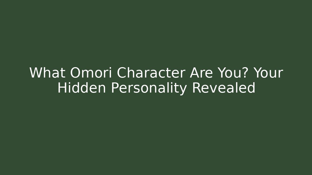What Omori Character Are You? Your Hidden Personality Revealed - Critter Realm