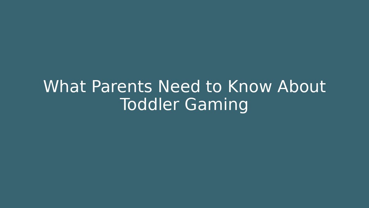 What Parents Need to Know About Toddler Gaming - Critter Realm