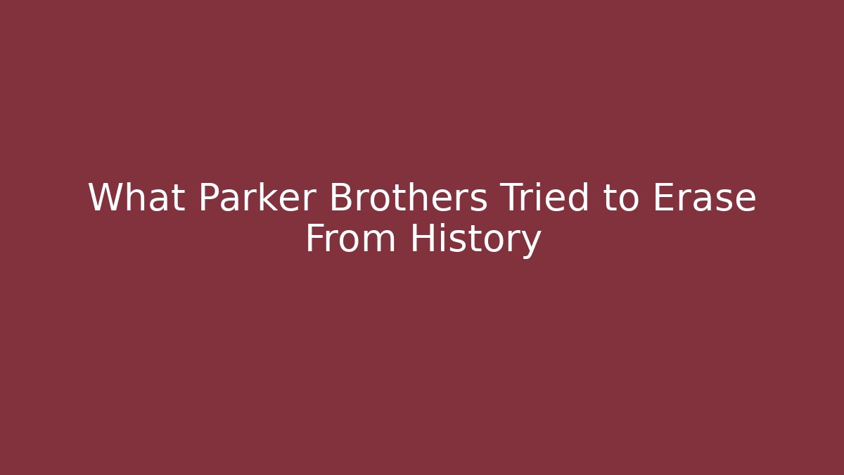 What Parker Brothers Tried to Erase From History