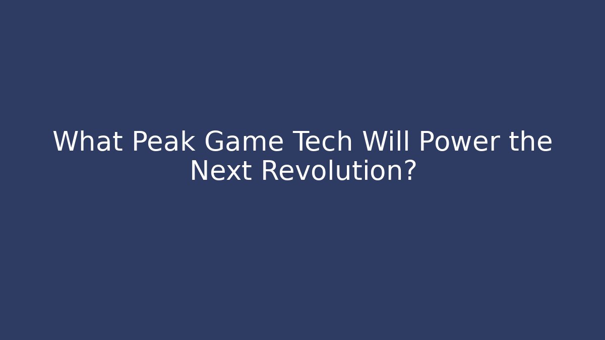What Peak Game Tech Will Power the Next Revolution? - Critter Realm