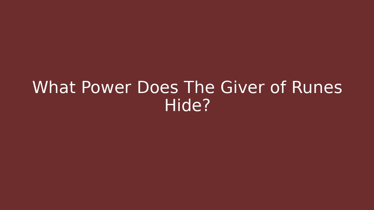What Power Does The Giver of Runes Hide?