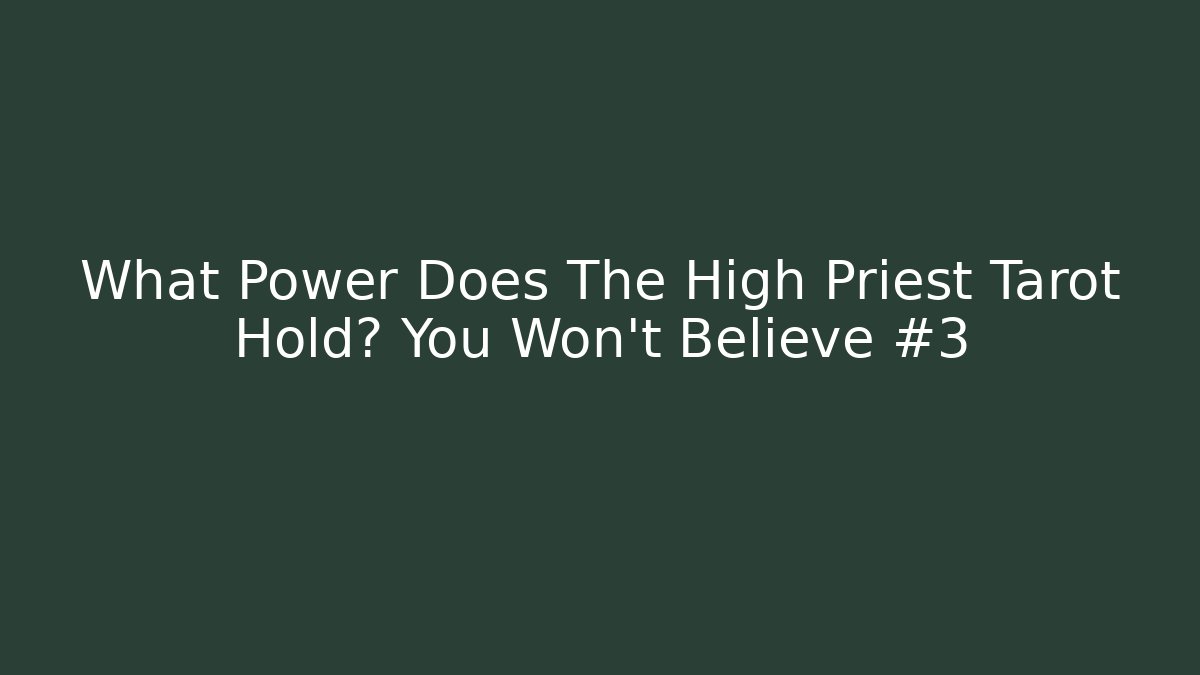 What Power Does The High Priest Tarot Hold? You Won't Believe #3