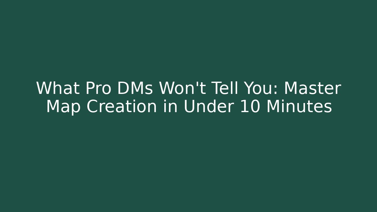 What Pro DMs Won't Tell You: Master Map Creation in Under 10 Minutes - Critter Realm