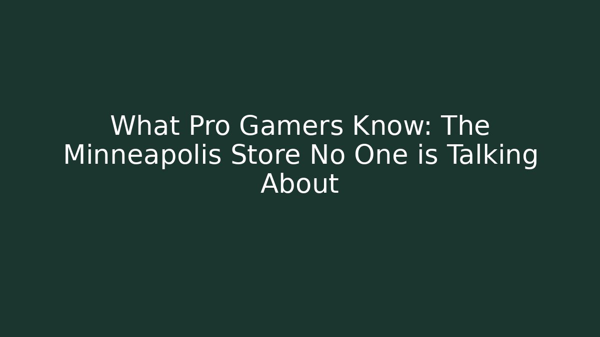 What Pro Gamers Know: The Minneapolis Store No One is Talking About - Critter Realm
