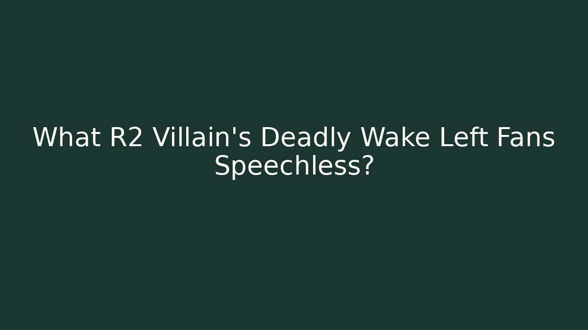 What R2 Villain's Deadly Wake Left Fans Speechless?