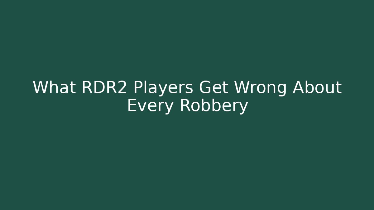 What RDR2 Players Get Wrong About Every Robbery