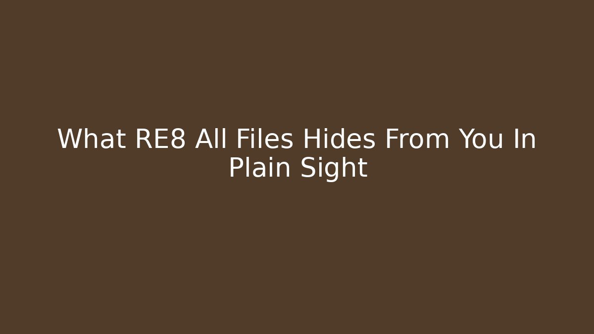 What RE8 All Files Hides From You In Plain Sight