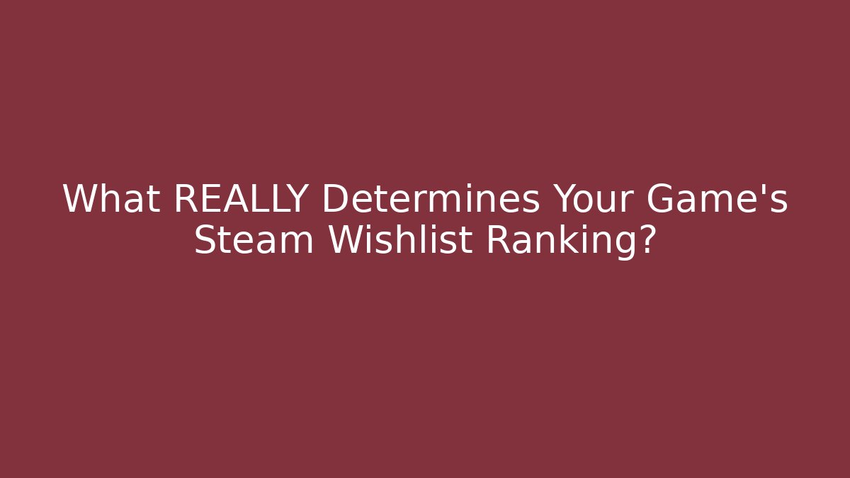What REALLY Determines Your Game's Steam Wishlist Ranking? - Critter Realm