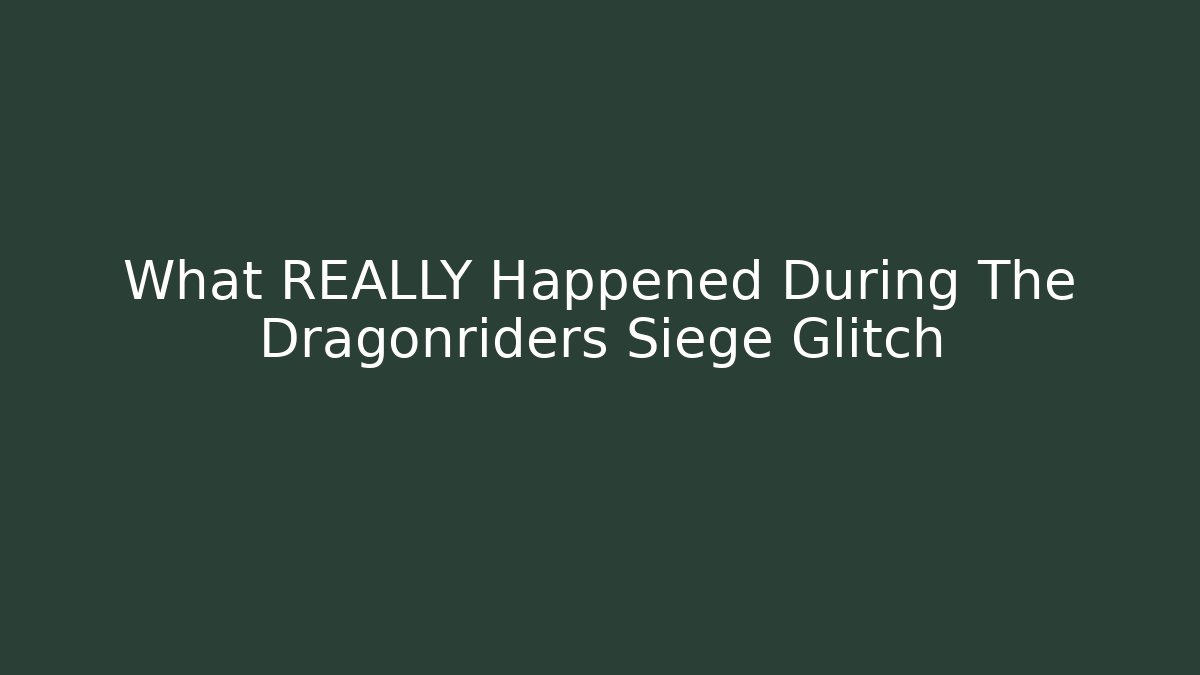 What REALLY Happened During The Dragonriders Siege Glitch