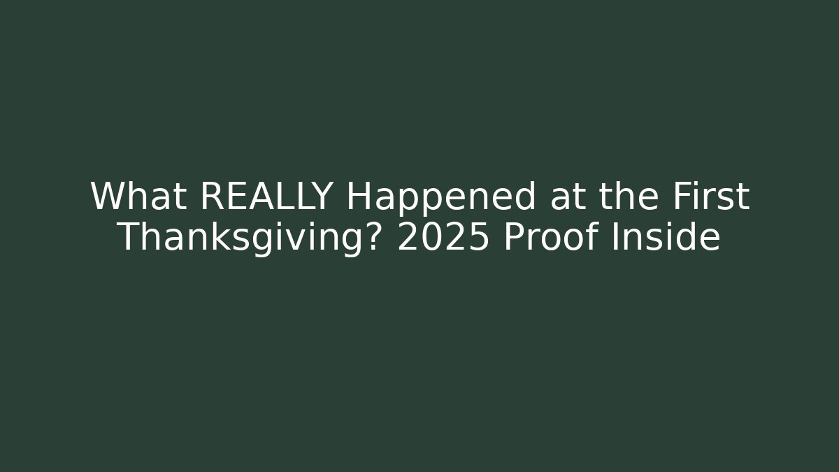 What REALLY Happened at the First Thanksgiving? 2025 Proof Inside