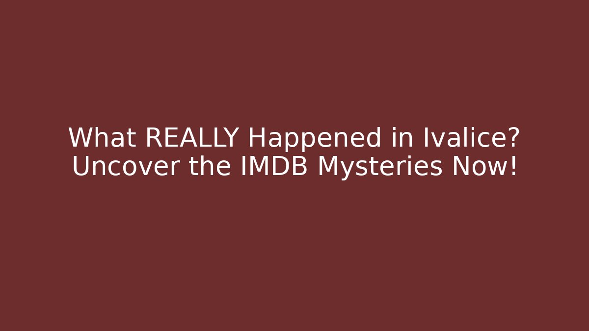 What REALLY Happened in Ivalice? Uncover the IMDB Mysteries Now!