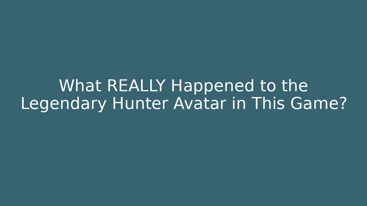 What REALLY Happened to the Legendary Hunter Avatar in This Game?