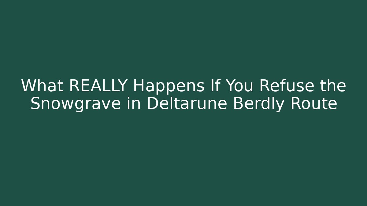 What REALLY Happens If You Refuse the Snowgrave in Deltarune Berdly Route