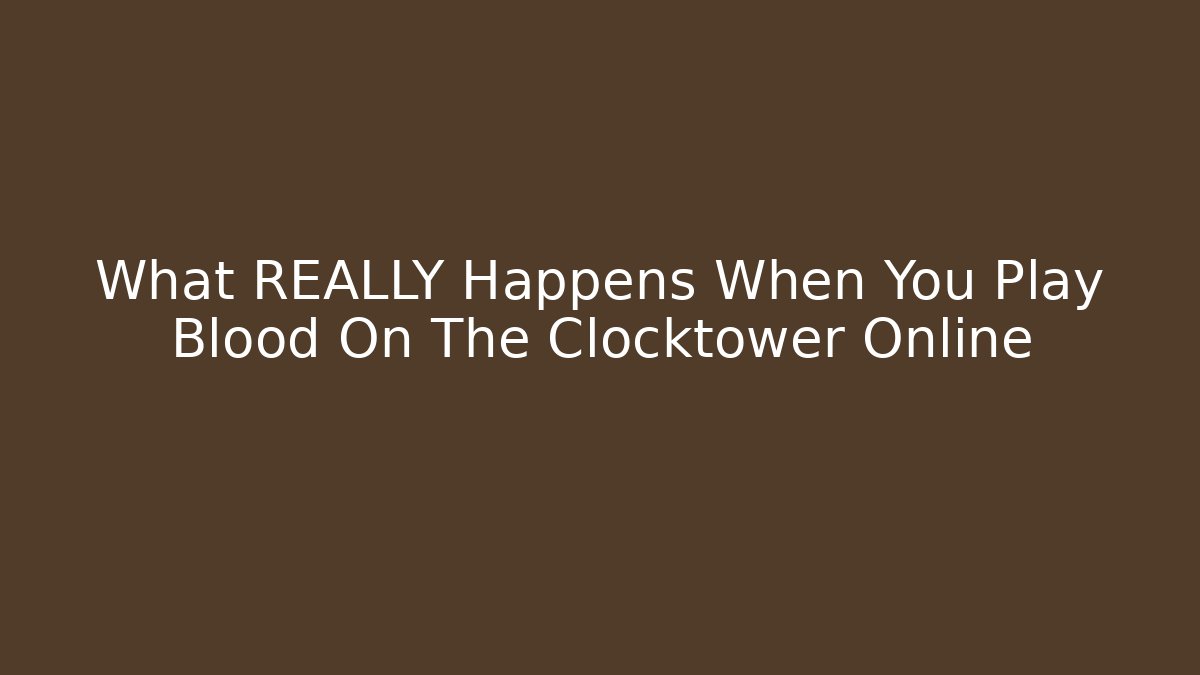 What REALLY Happens When You Play Blood On The Clocktower Online