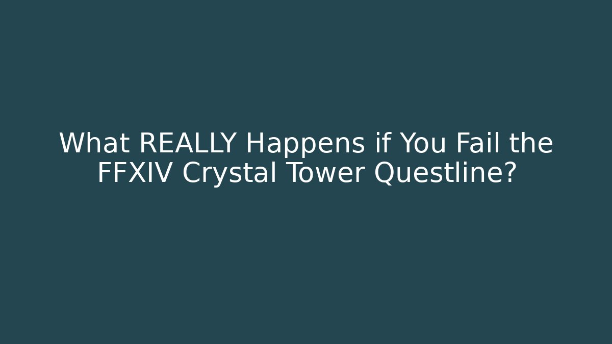 What REALLY Happens if You Fail the FFXIV Crystal Tower Questline?