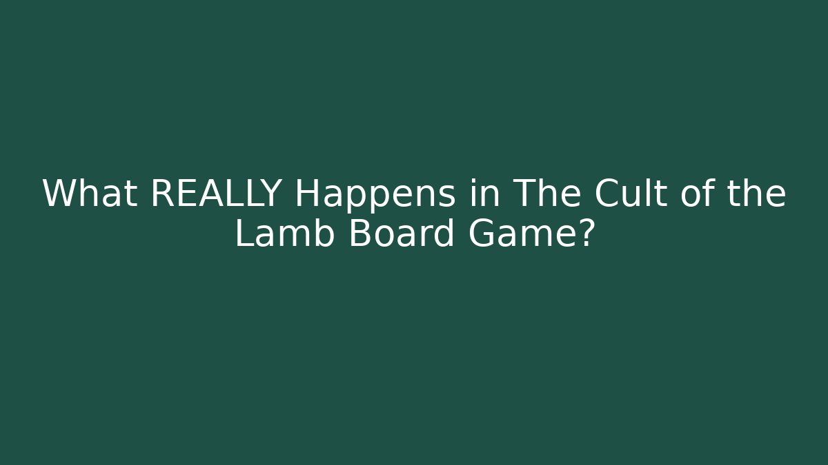 What REALLY Happens in The Cult of the Lamb Board Game?