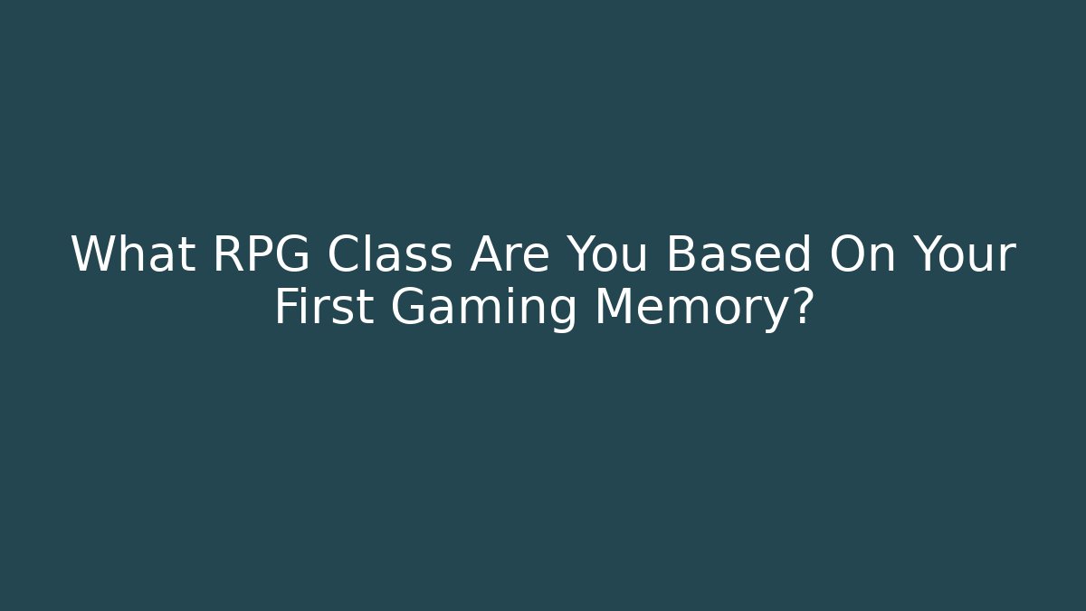 What RPG Class Are You Based On Your First Gaming Memory? - Critter Realm