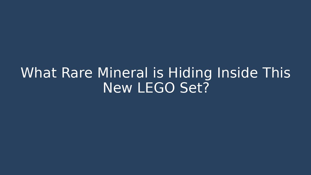 What Rare Mineral is Hiding Inside This New LEGO Set?