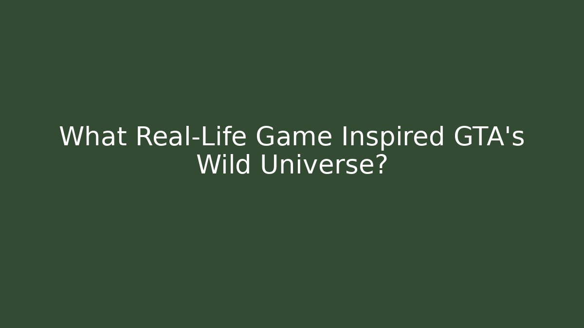 What Real-Life Game Inspired GTA's Wild Universe?