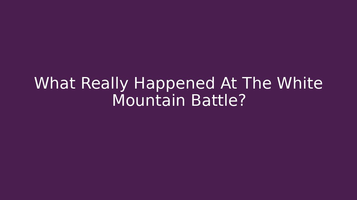 What Really Happened At The White Mountain Battle?