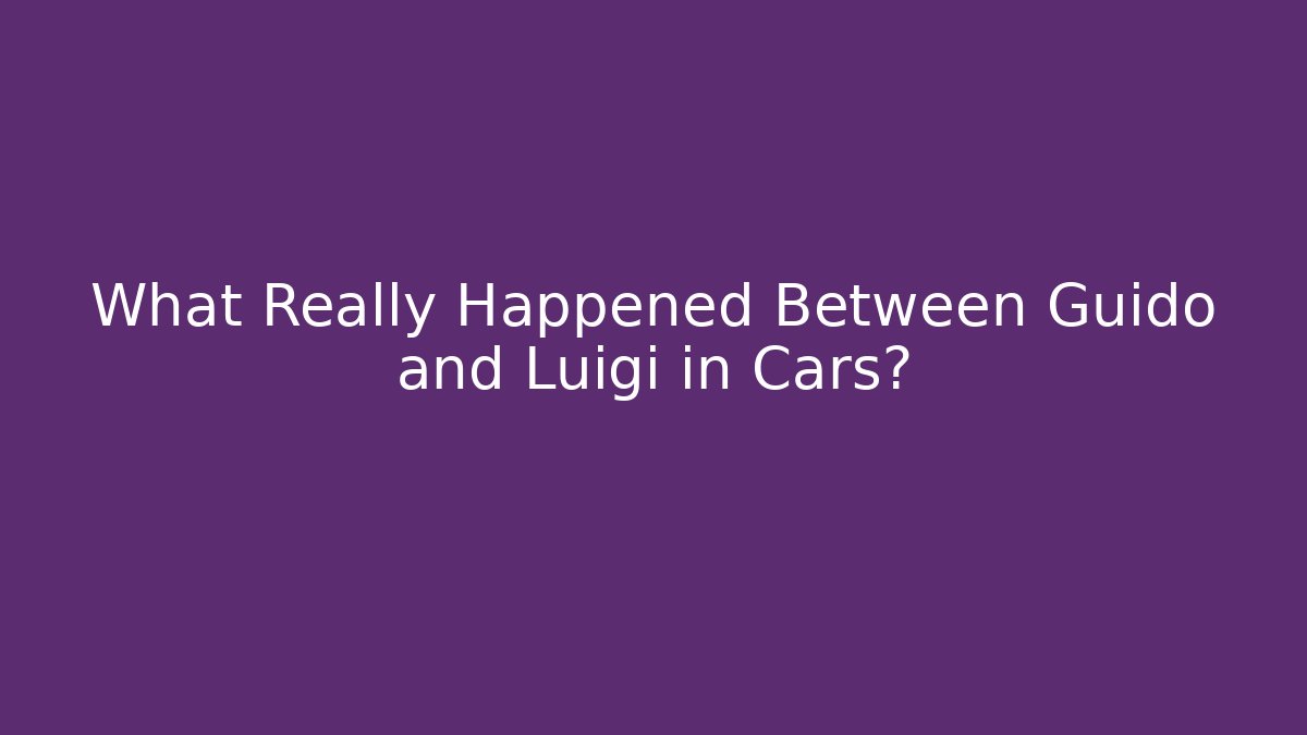 What Really Happened Between Guido and Luigi in Cars?
