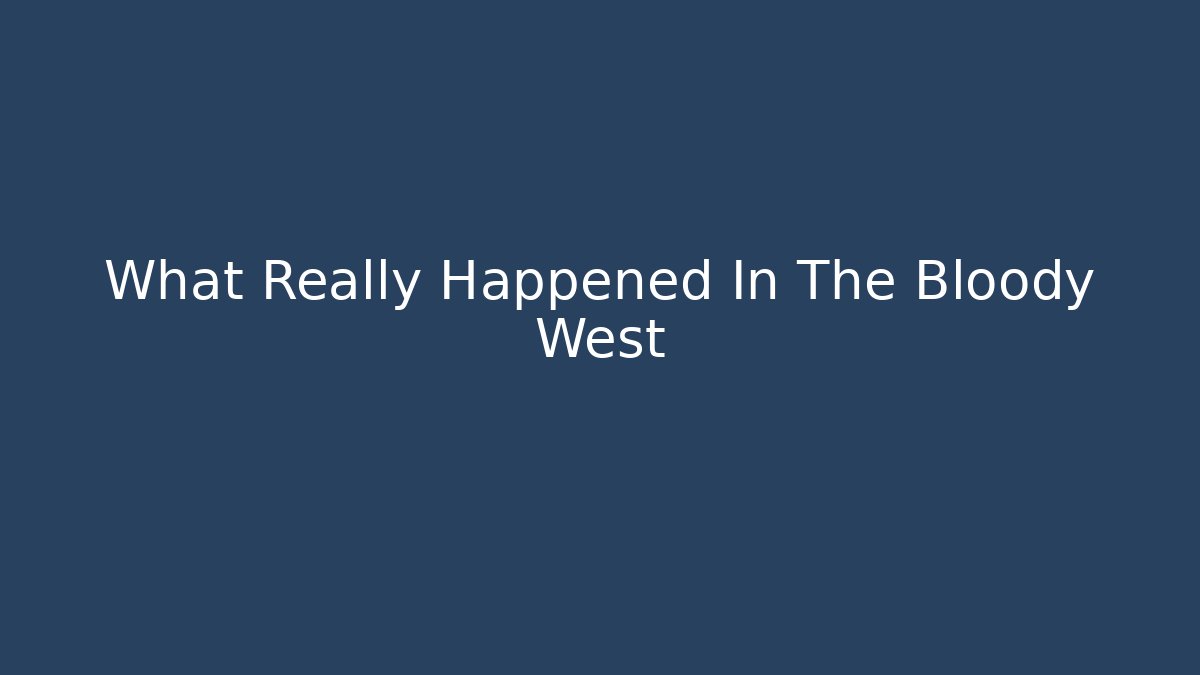 What Really Happened In The Bloody West - Critter Realm