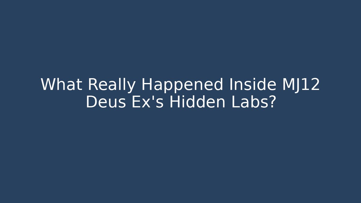 What Really Happened Inside MJ12 Deus Ex's Hidden Labs?