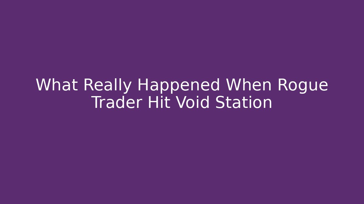 What Really Happened When Rogue Trader Hit Void Station