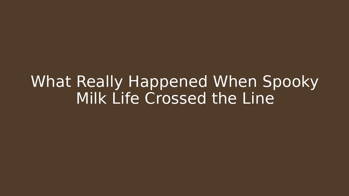 What Really Happened When Spooky Milk Life Crossed the Line