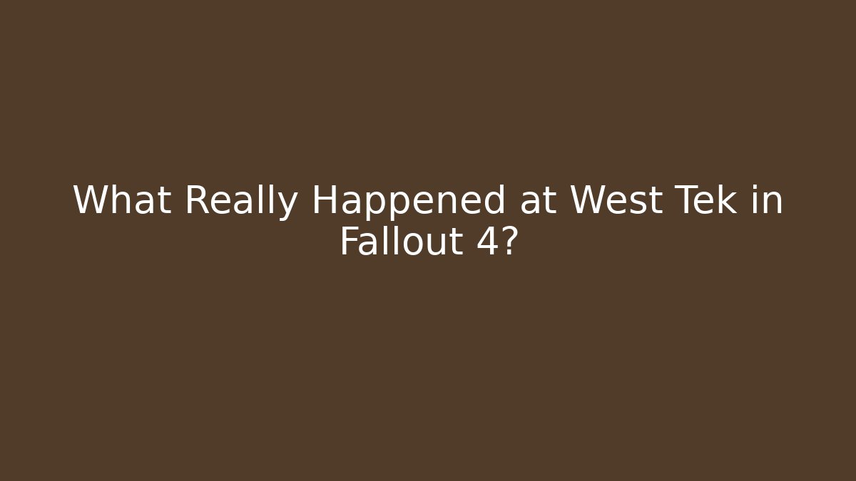 What Really Happened at West Tek in Fallout 4?