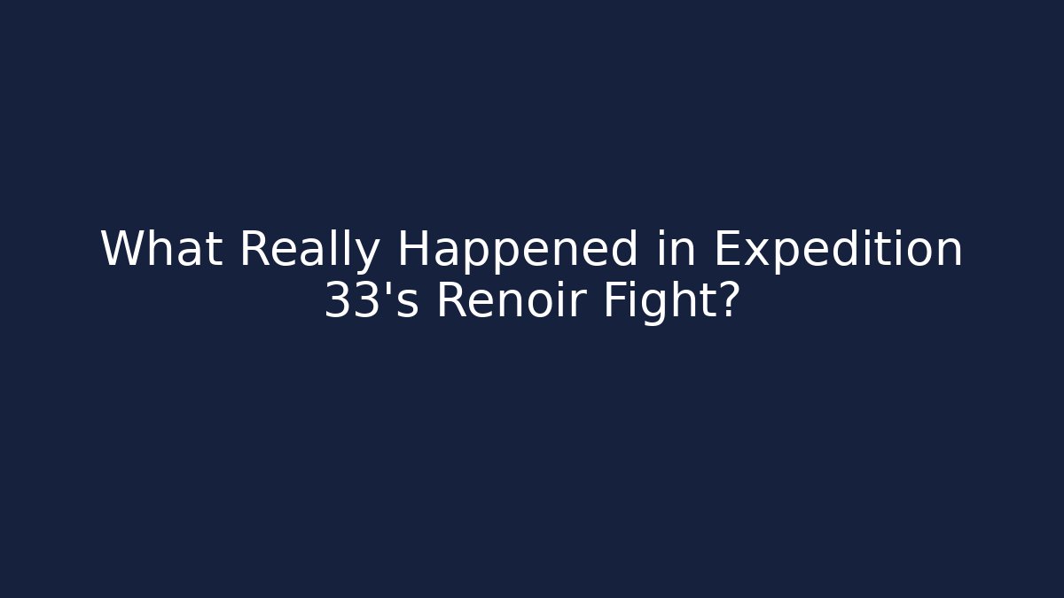 What Really Happened in Expedition 33's Renoir Fight?