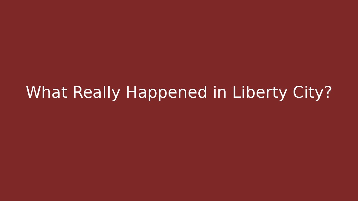 What Really Happened in Liberty City?