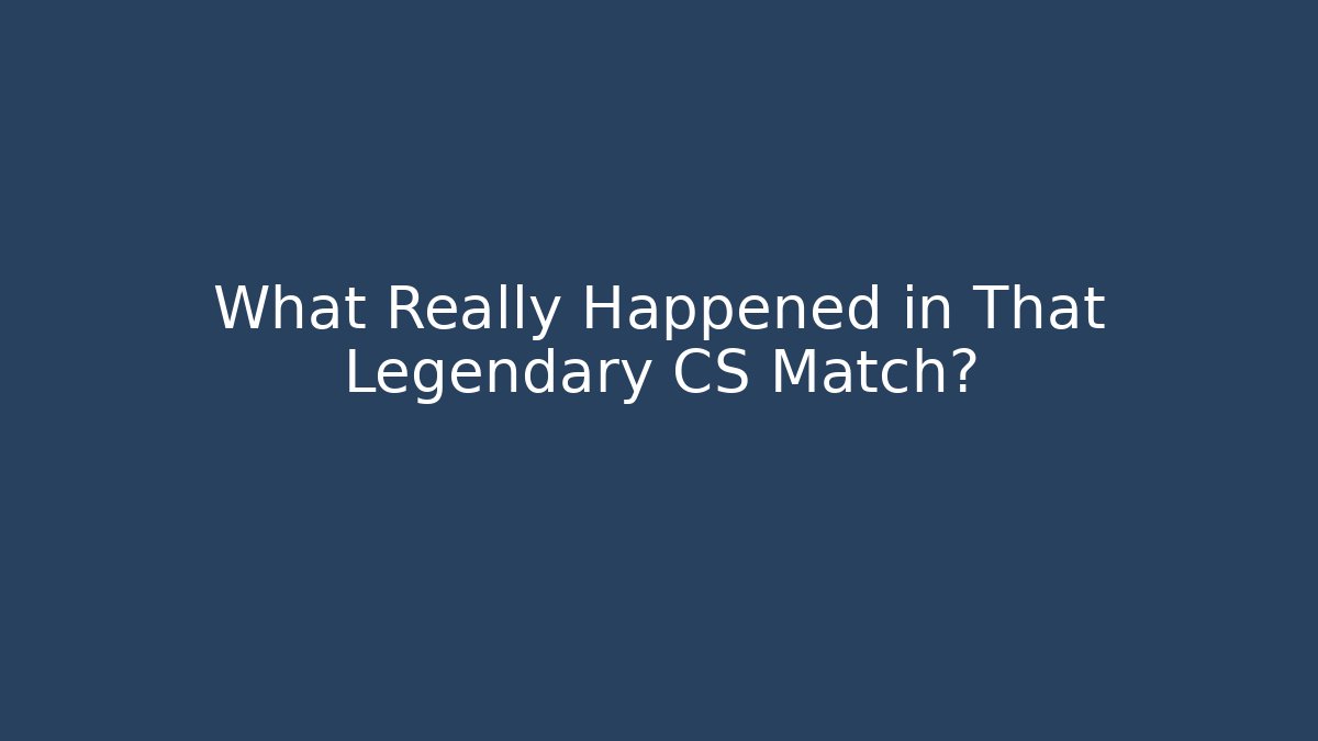 What Really Happened in That Legendary CS Match? - Critter Realm