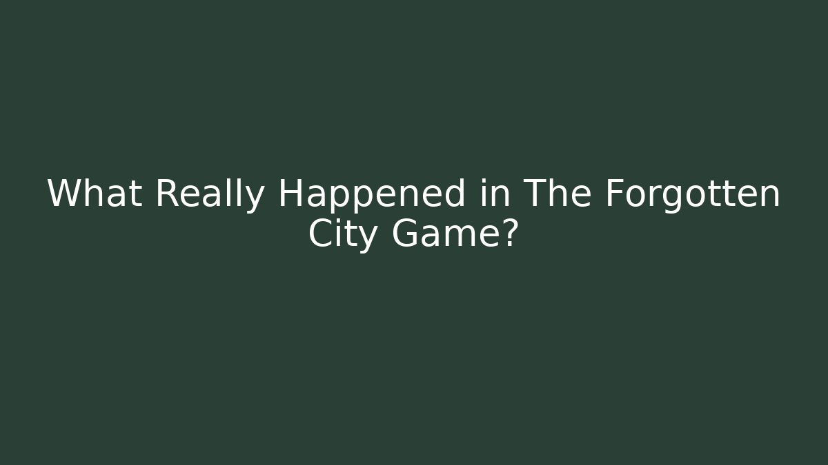 What Really Happened in The Forgotten City Game?